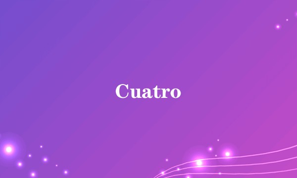 Cuatro