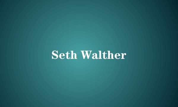 Seth Walther