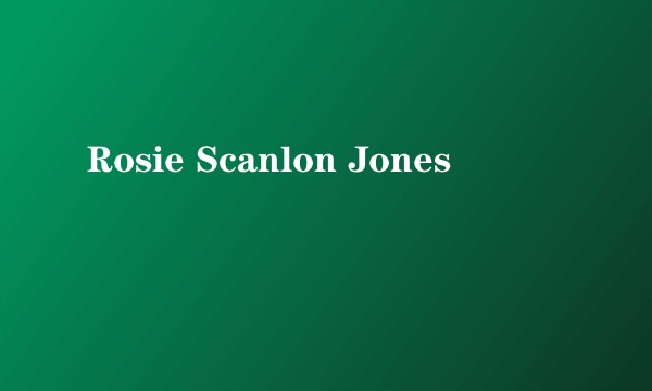 Rosie Scanlon Jones
