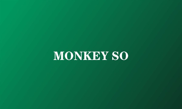 MONKEY SO