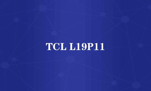 TCL L19P11