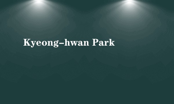 Kyeong-hwan Park