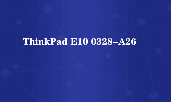 ThinkPad E10 0328-A26