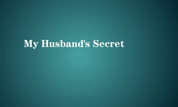 My Husband's Secret