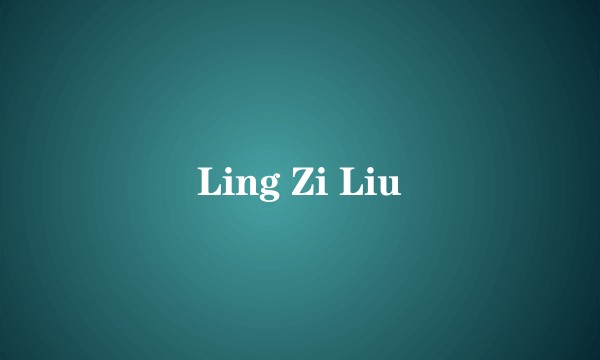 Ling Zi Liu