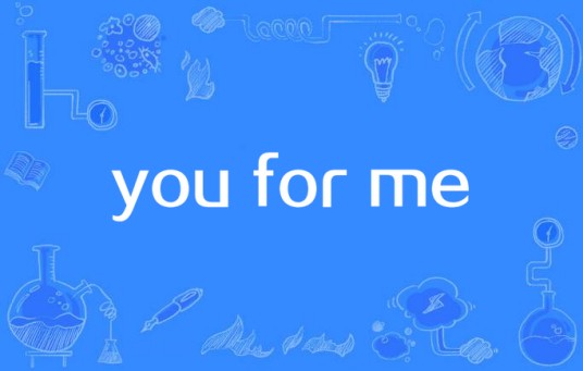 you for me