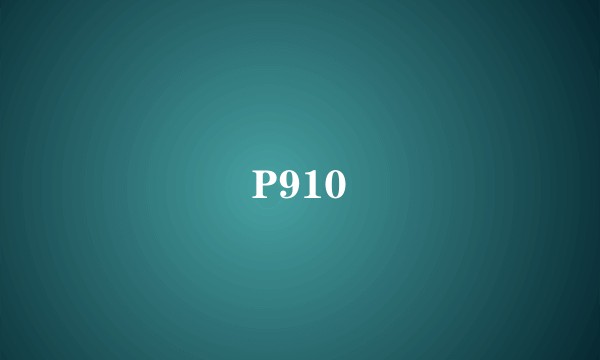 P910