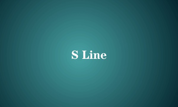 S Line