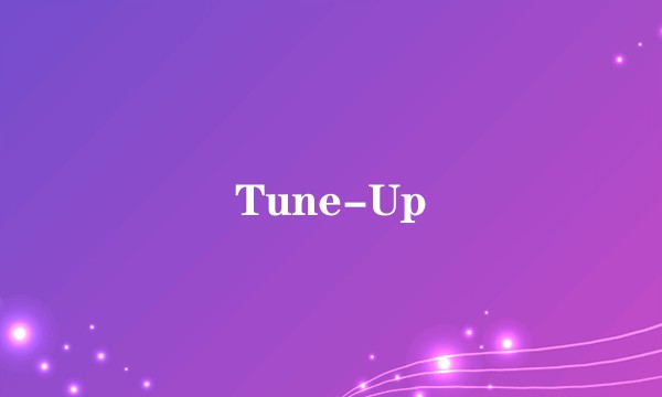 Tune-Up
