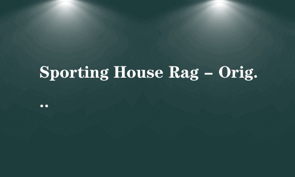 Sporting House Rag - Original