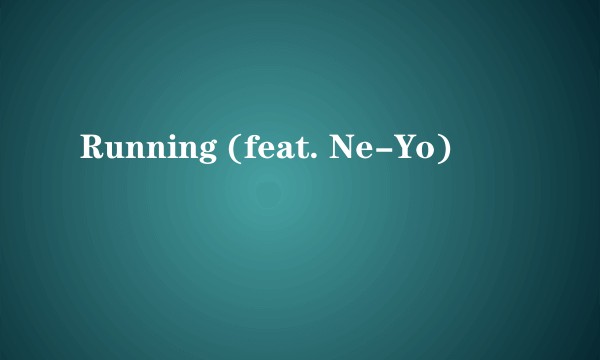 Running (feat. Ne-Yo)
