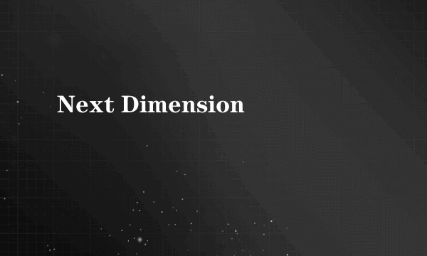 Next Dimension