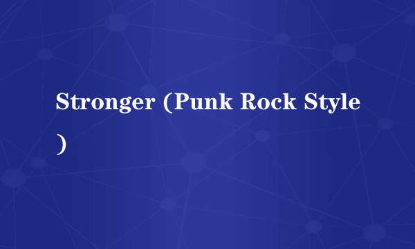 Stronger (Punk Rock Style)