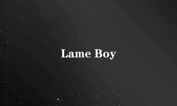 Lame Boy