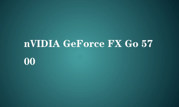 nVIDIA GeForce FX Go 5700