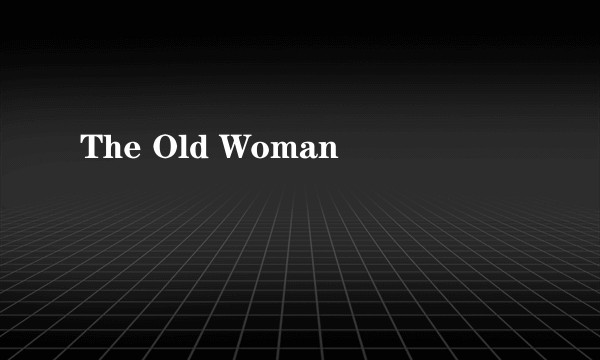 The Old Woman