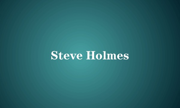 Steve Holmes