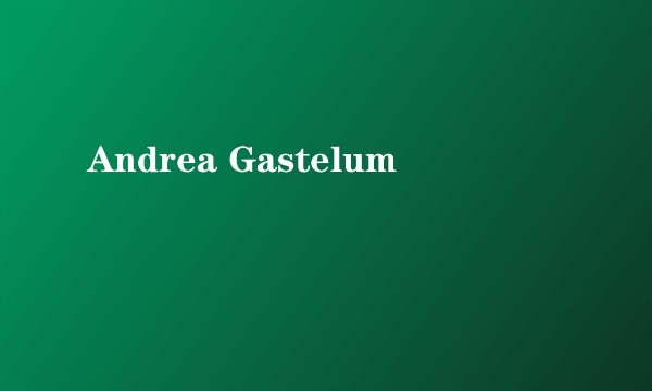 Andrea Gastelum
