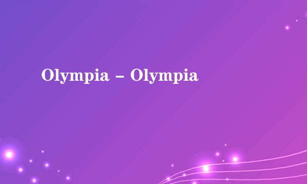 Olympia - Olympia