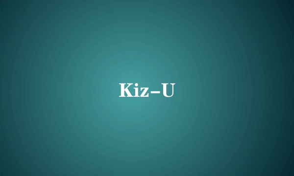 Kiz-U