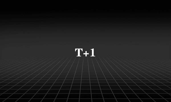 T+1