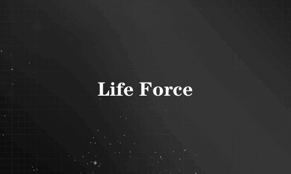 Life Force