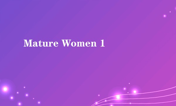 Mature Women 1