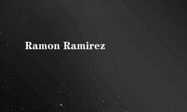 Ramon Ramirez