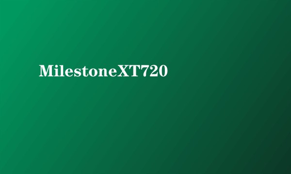 MilestoneXT720