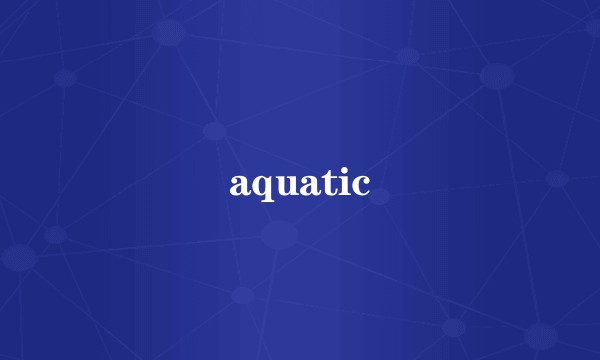 aquatic