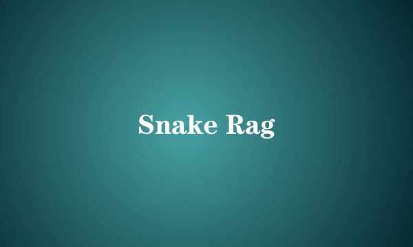 Snake Rag