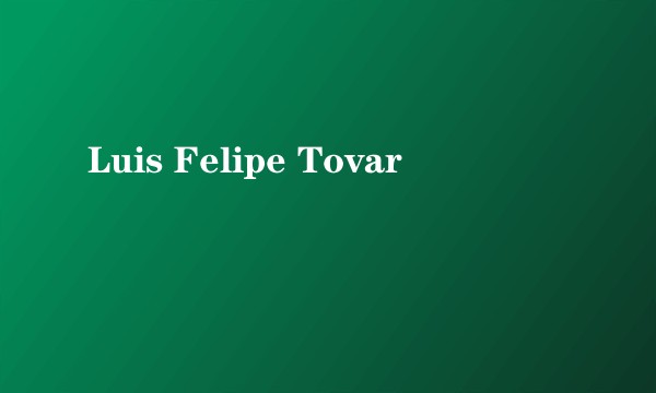 Luis Felipe Tovar