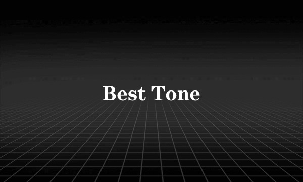 Best Tone
