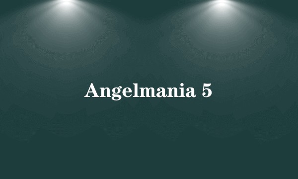 Angelmania 5