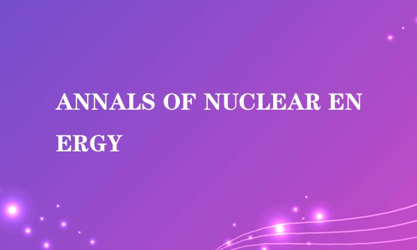ANNALS OF NUCLEAR ENERGY