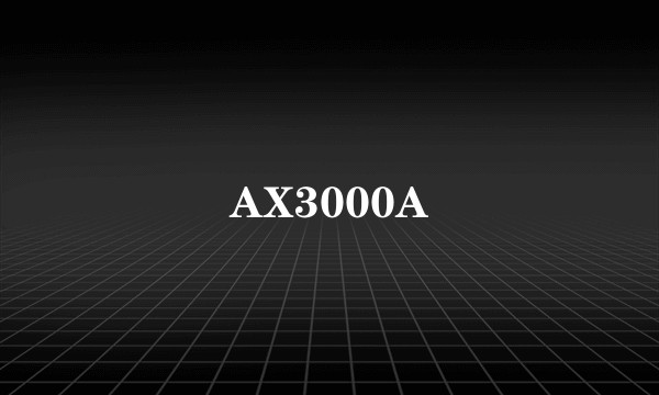 AX3000A