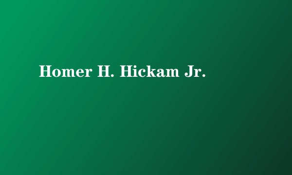 Homer H. Hickam Jr.