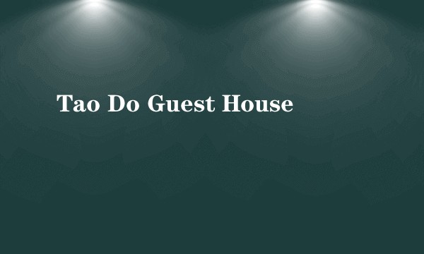 Tao Do Guest House