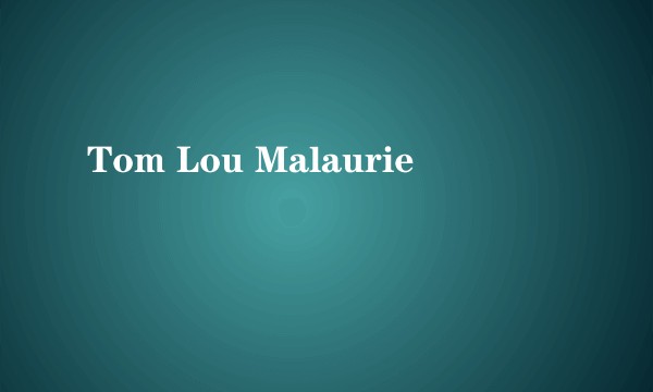 Tom Lou Malaurie