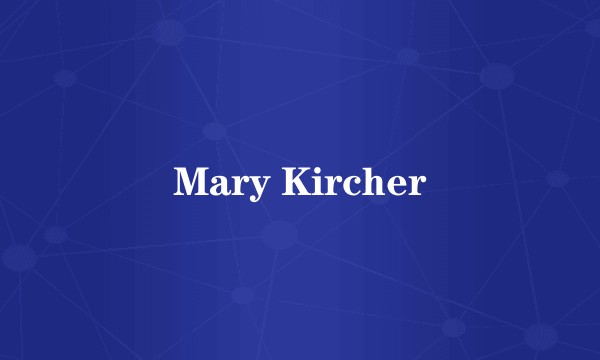 Mary Kircher