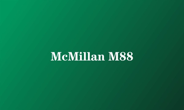 McMillan M88