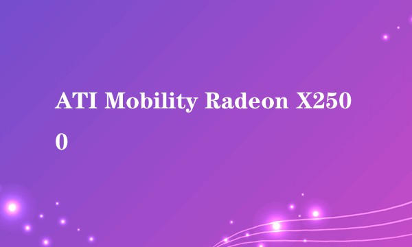 ATI Mobility Radeon X2500
