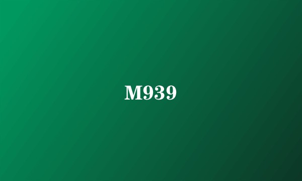 M939