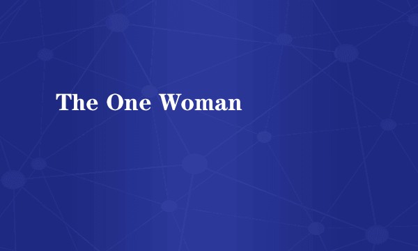 The One Woman
