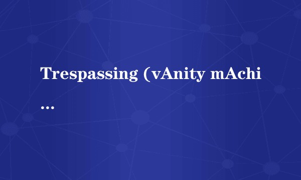 Trespassing (vAnity mAchine Remix)