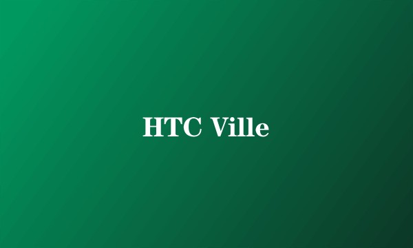 HTC Ville