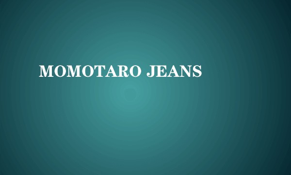 MOMOTARO JEANS