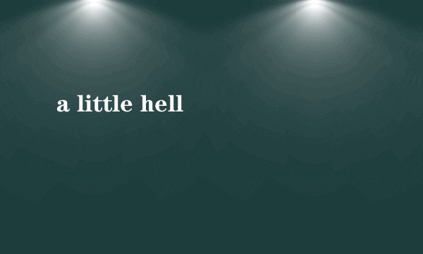 a little hell