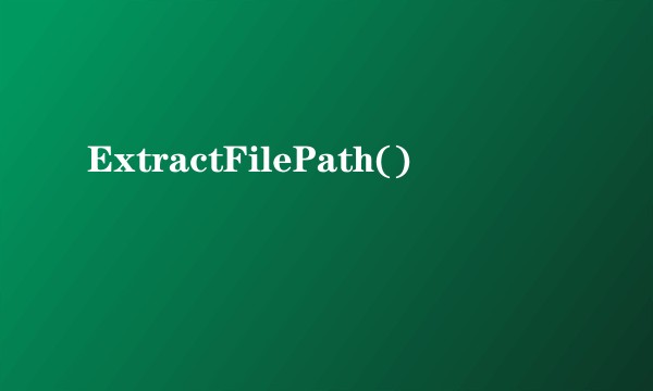 ExtractFilePath()