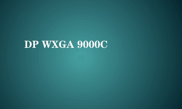 DP WXGA 9000C